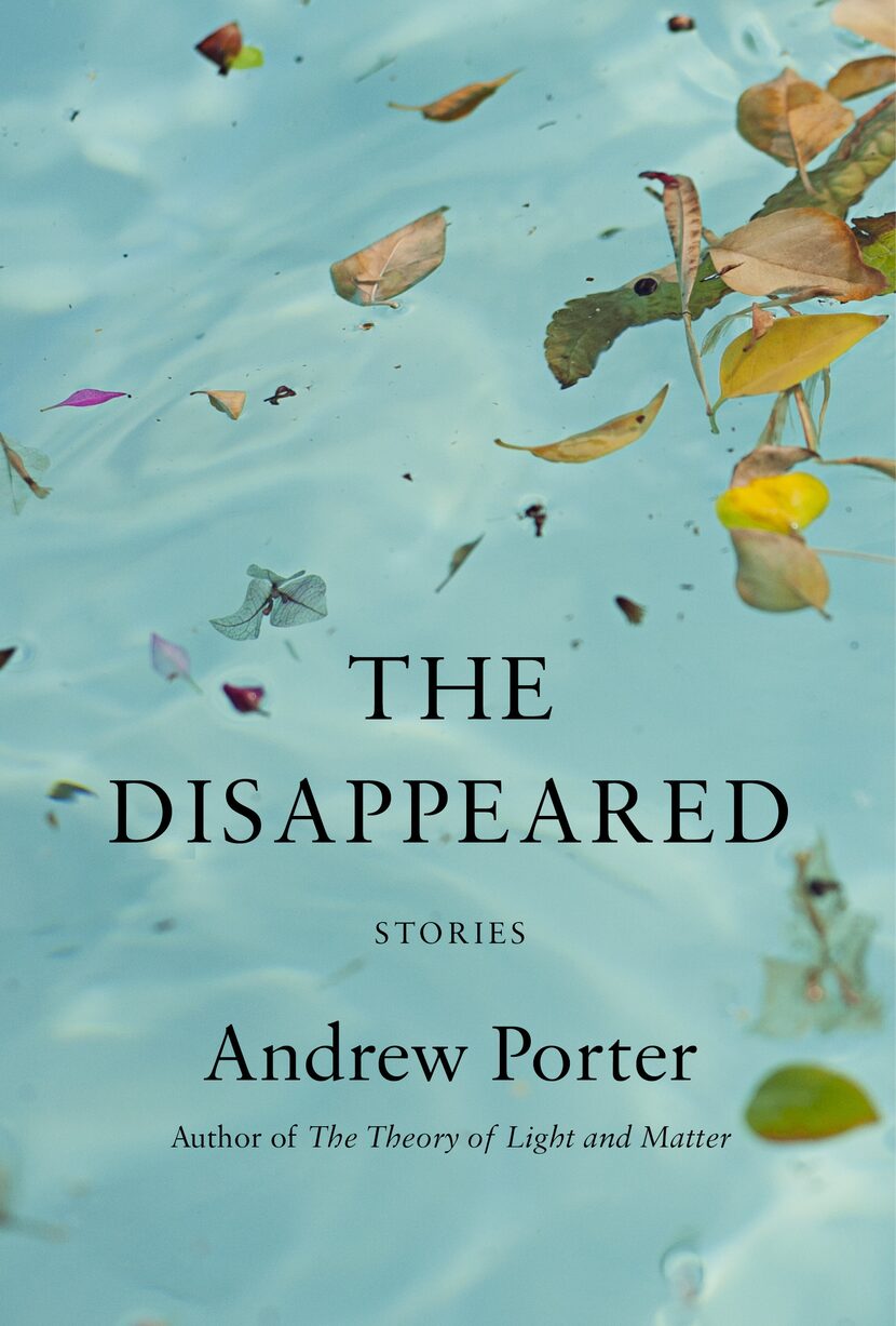 San Antonio author Andrew Porter's latest book is 'The Disappeared.'