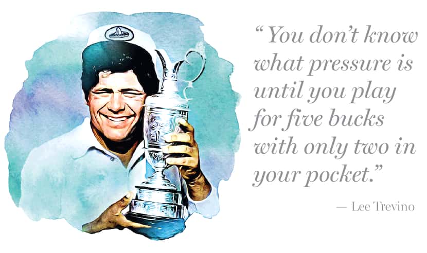Quote by Lee Trevino:
“You don’t know what pressure is until you play for five bucks with...
