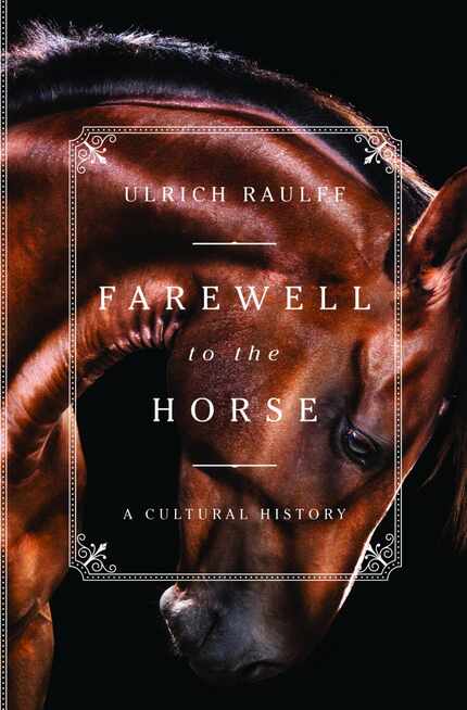 Farewell to the Horse, by Urlrich Raulff