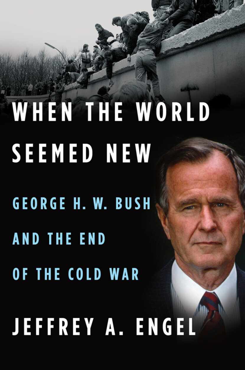  When the World Seemed New: George H.W. Bush and the End of the Cold War, by Jeffrey A. Engel