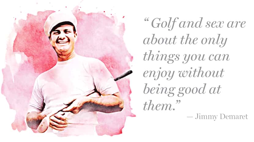 Quote by Jimmy Demaret:
“Golf and sex are about the only things you can enjoy without being...