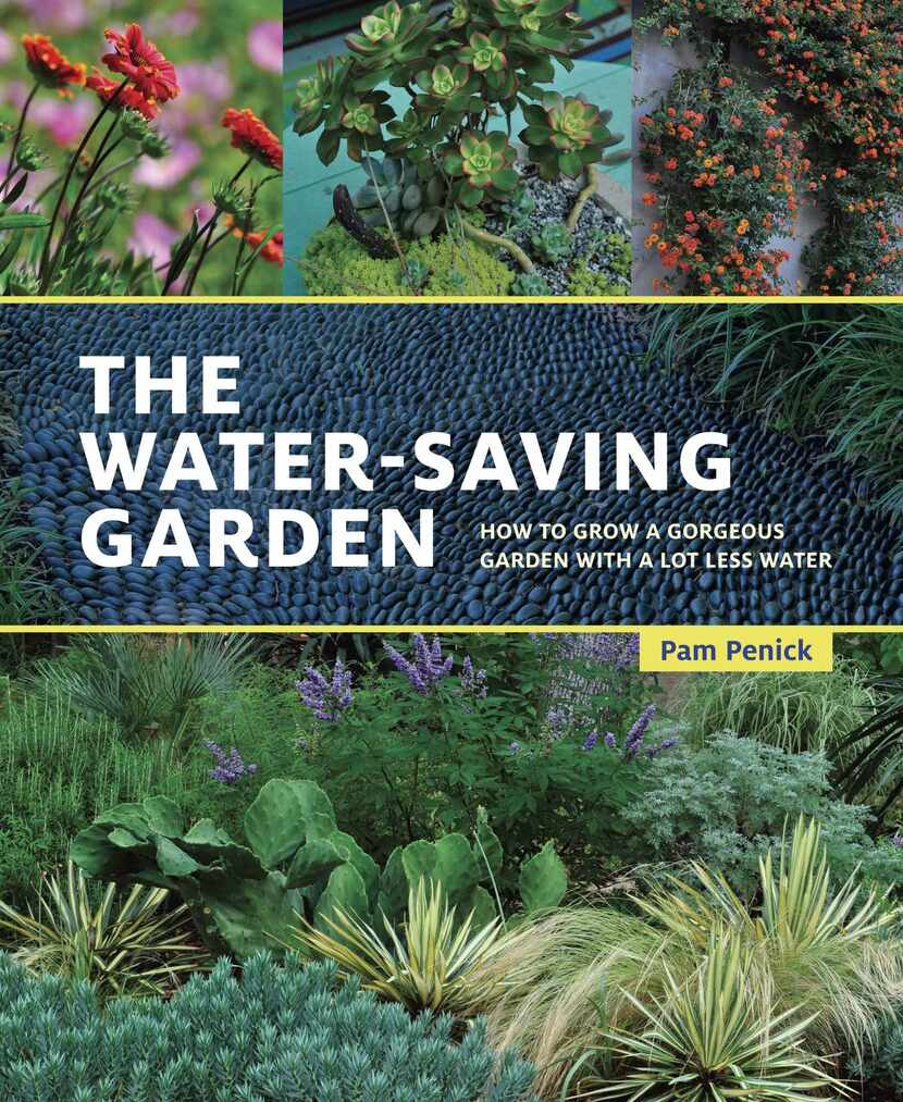 
The Water-Saving Garden: How to Grow a Gorgeous Garden with a Lot Less Water. By Pam Penick...