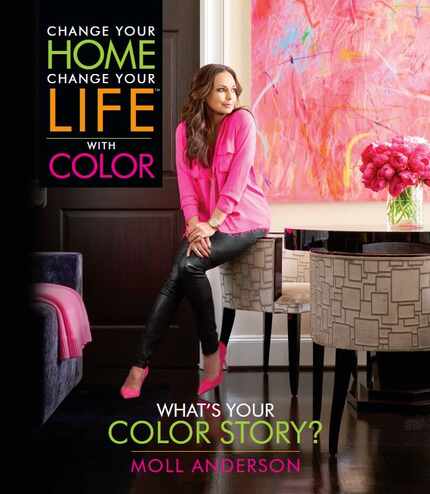Change Your Home, Change Your Life with Color, by Moll Anderson