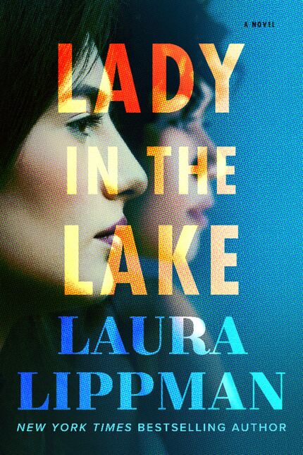 Lady in the Lake by Laura Lippman follows a journalist's search for the truth in the slaying...