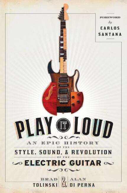  Play It Loud:  An Epic History of the Style, Sound and Revolution of the Electric Guitar,...
