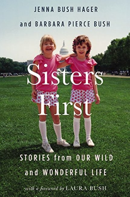 Sisters First: Stories from Our Wild and Wonderful Life, by Jenna Bush Hager and Barbara...