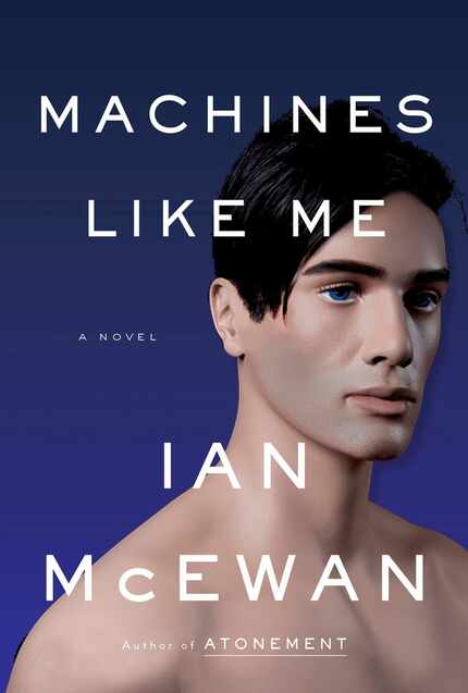 Machines Like Me is the latest novel by Ian McEwan, who previously wrote Amsterdam and...