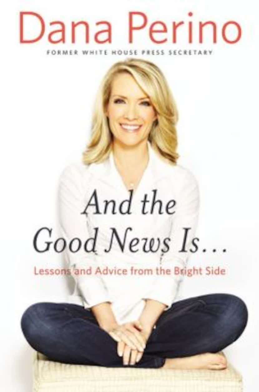 
And the Good News Is ... by Dana Perino
