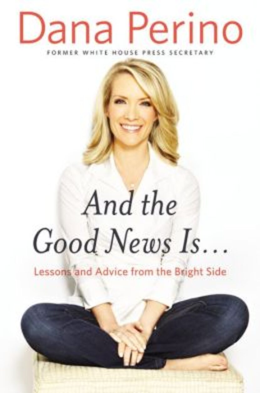 
And the Good News Is ... by Dana Perino
