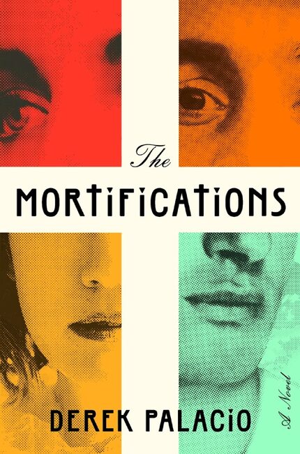 The Mortifications, by Derek Palacio