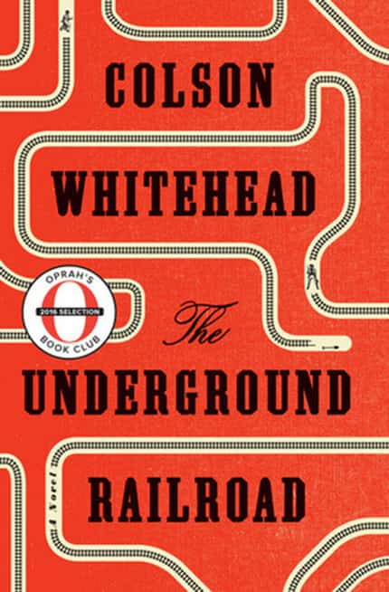 "The Underground Railroad" by Colson Whitehead; Doubleday (306 pages, $26.95) (Doubleday)