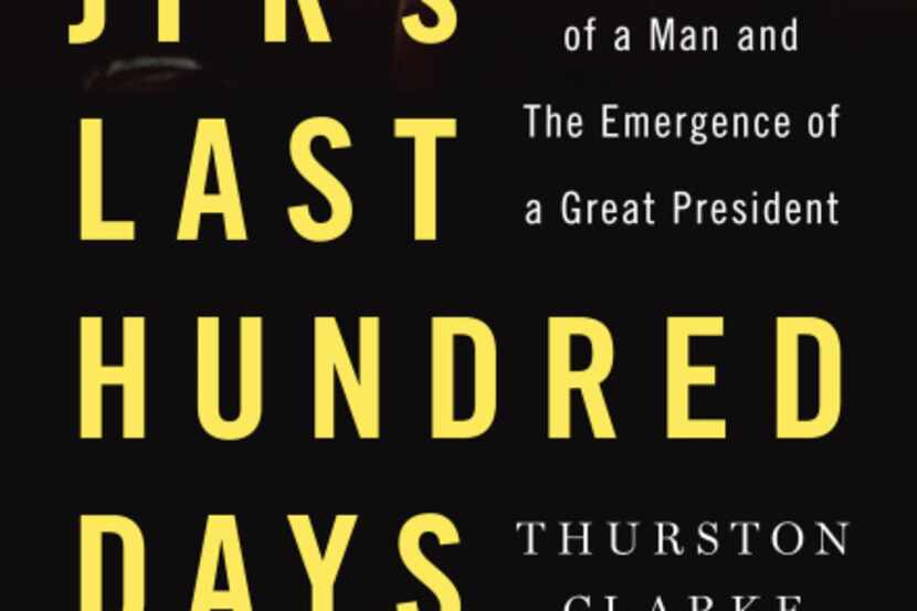 "JFK's Last Hundred Days," by Thurston Clarke