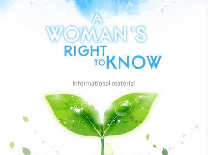 The abortion booklet, "Women's Right to Know" that state law mandates must be given to a...