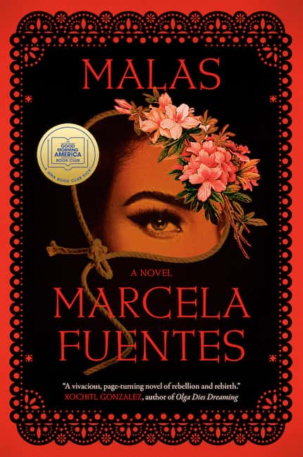 'Malas' is the debut novel of Fort Worth-based author Marcela Fuentes.