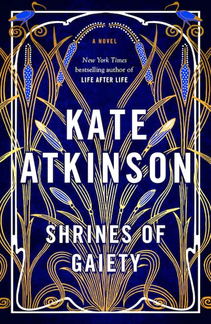 Kate Atkinson’s "Shrines of Gaiety" is set in London in 1926, on the louche fringes of...