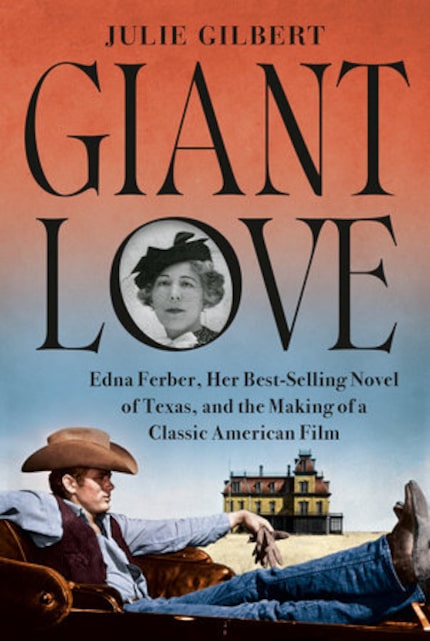 "Giant Love: Edna Ferber, Her Best-selling Novel of Texas, and the Making of a Classic...