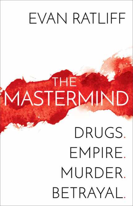 The Mastermind: Drugs. Empire. Murder. Betrayal. by Evan Ratliff is a deftly written account...