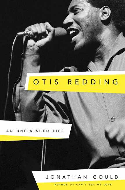 Otis Redding: An Unfinished Life, by Jonathan Gould