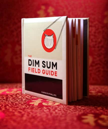 "The Dim Sum Field Guide" by Carolyn Phillips covers the history and etiquette of dim sum,...
