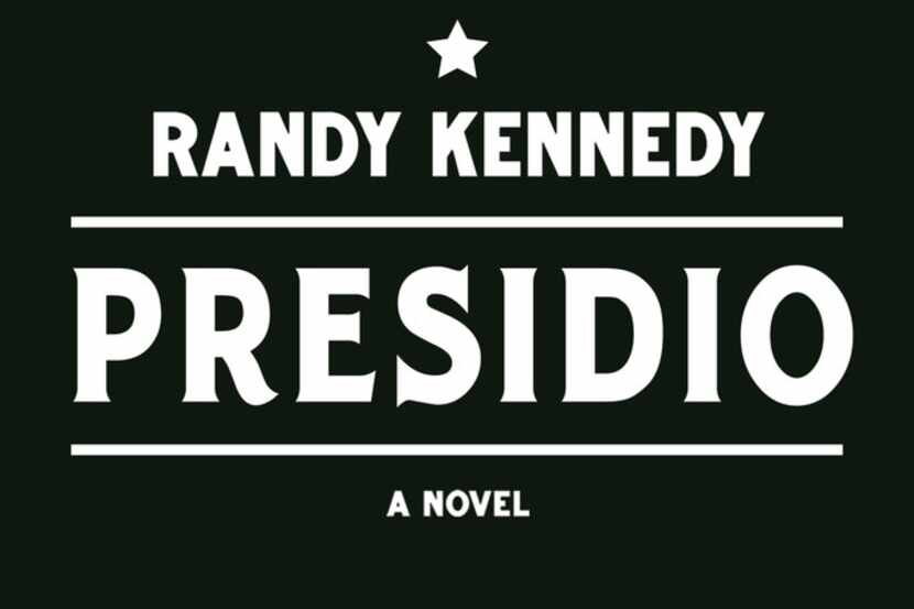 Presidio, by Randy Kennedy