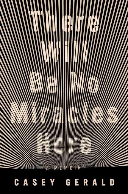 There Will Be No Miracles Here, by Casey Gerald.  