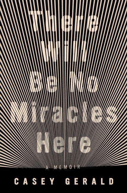There Will Be No Miracles Here, by Casey Gerald.  