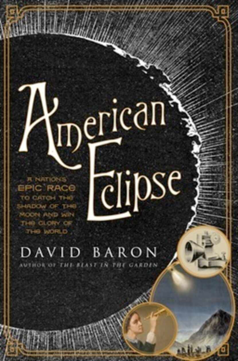 American Eclipse, David Baron's history of the competition around the 1878 solar eclipse.