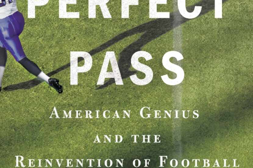 The Perfect Pass, by S.C. Gwynne