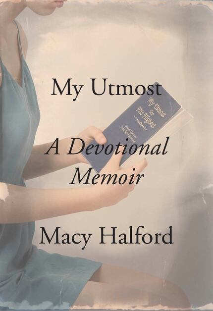 "My Utmost: A Devotional Memoir,"  by Macy Halford