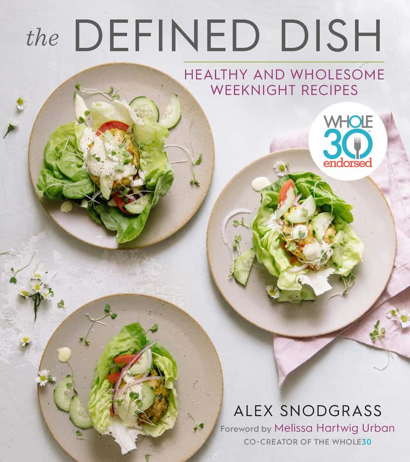 Alex Snodgrass is author of "The Defined Dish: Whole30 Endorsed, Healthy and Wholesome...