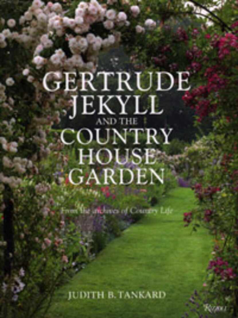 
Gertrude Jekyll and the Country House Garden by Judith Tankard. Rizzoli, $45
