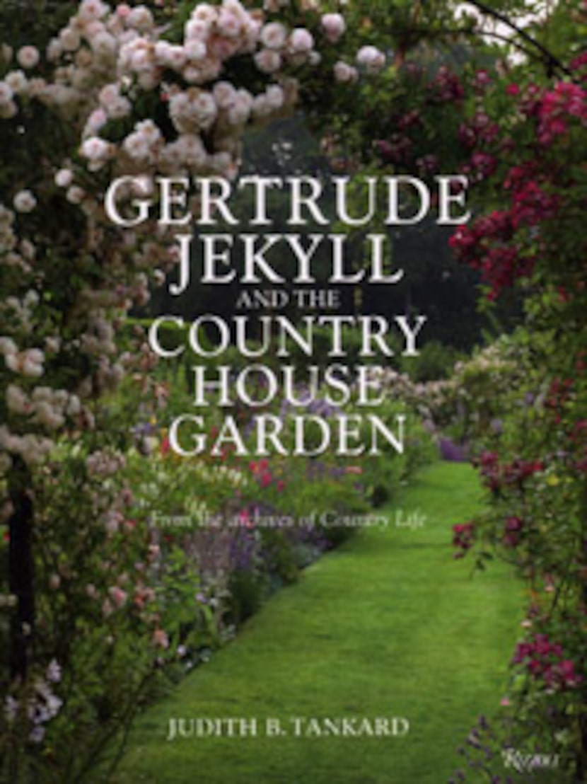 
Gertrude Jekyll and the Country House Garden by Judith Tankard. Rizzoli, $45
