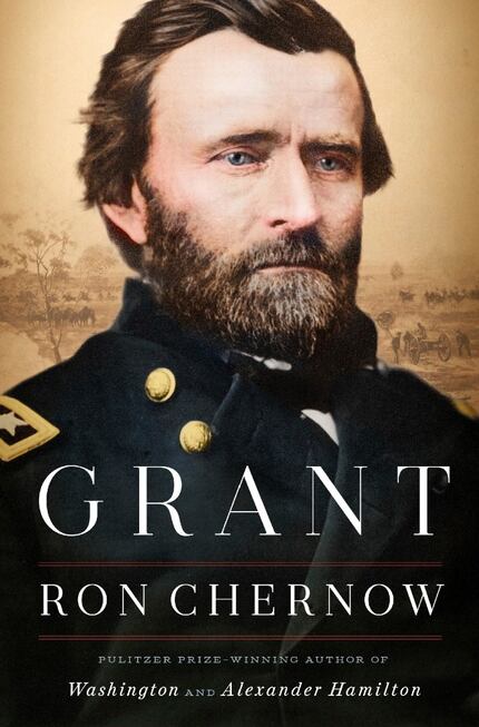 Grant,  by Ron Chernow.  