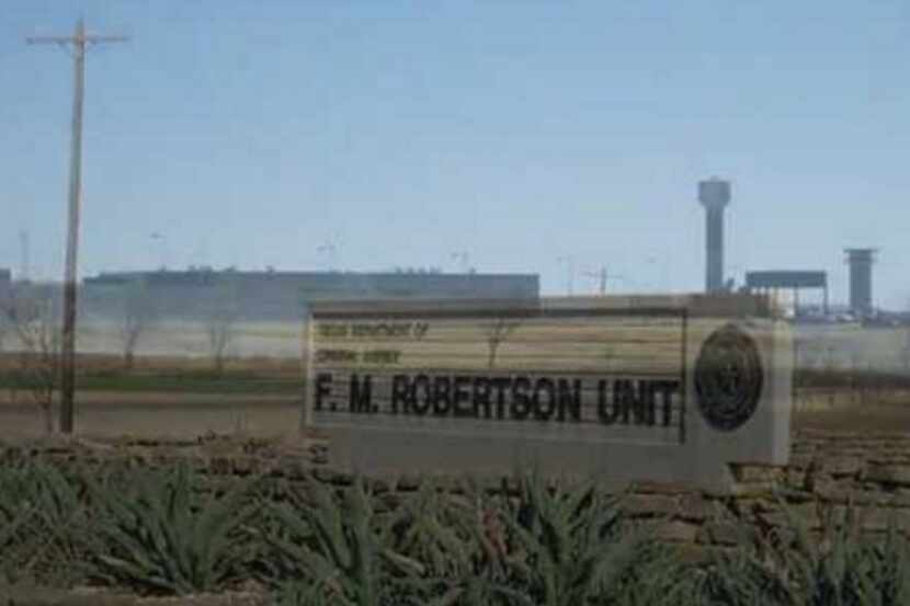 The Robertson Unit, about 140 miles west of Fort Worth, has a capacity of nearly 3,000 inmates.