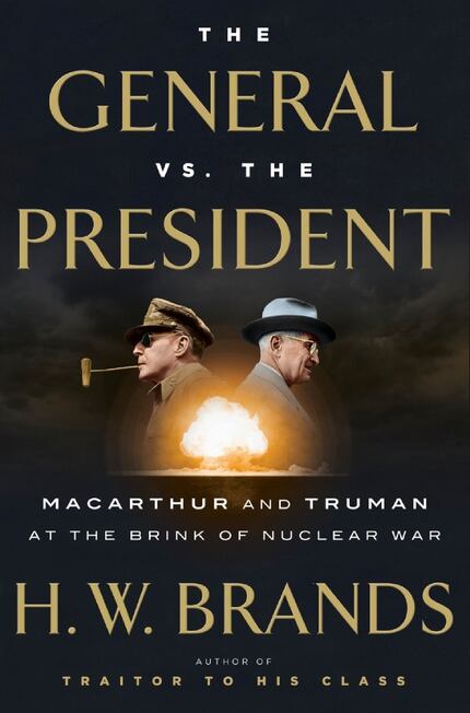 The General vs. the President, by H.W. Brands