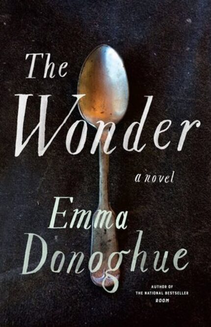 The Wonder: a novel by Emma Donoghue