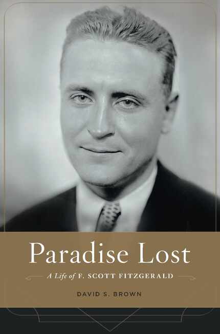 Paradise Lost: A Life of F. Scott Fitzgerald, by David S. Brown