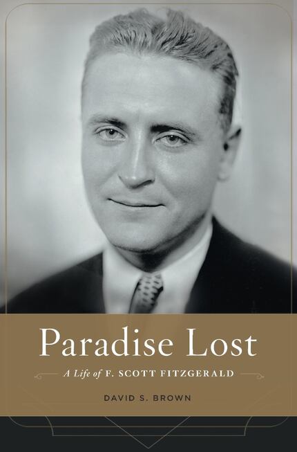 Paradise Lost: A Life of F. Scott Fitzgerald, by David S. Brown