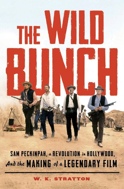 The Wild Bunch: Sam Peckinpah, a Revolution in Hollywood, and the Making of a Legendary Film...