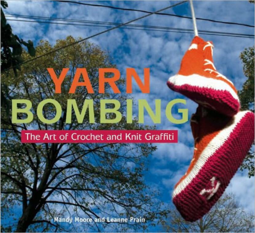 Yarn Bombing: The Art of Crochet and Knit Graffiti by Mandy Moore and Leanne Prain