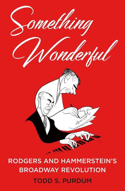 Something Wonderful: Rodgers and Hammerstein's Broadway Revolution, by Todd S. Purdum