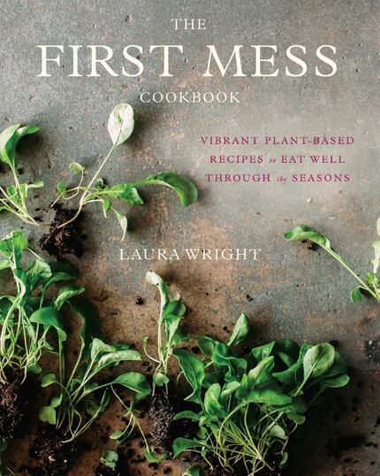 The First Mess Cookbook by Laura Wright 