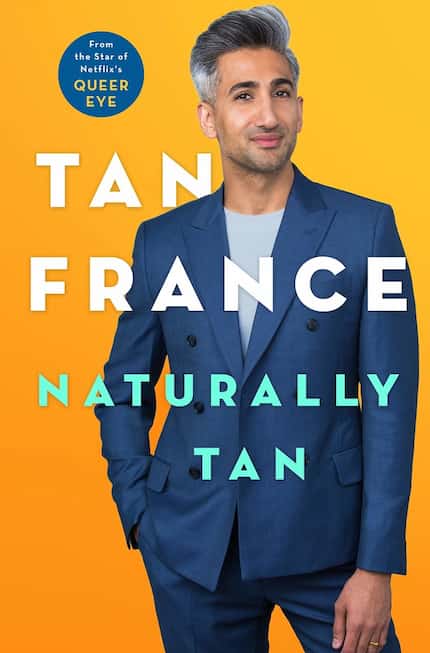 Queer Eye star Tan France's new memoir, Naturally Tan, is in stores now.