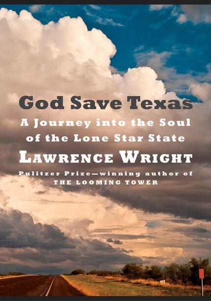 "God Save Texas" by Lawrence Wright serves simultaneously as a love letter to the state and...