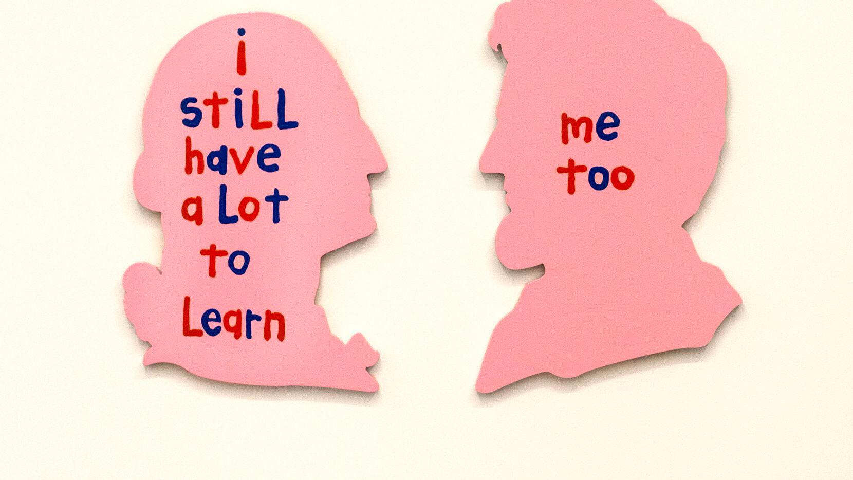 The piece "I Still Have a Lot to Learn, Me too" (2019) by Cary Leibowitz is on display at...