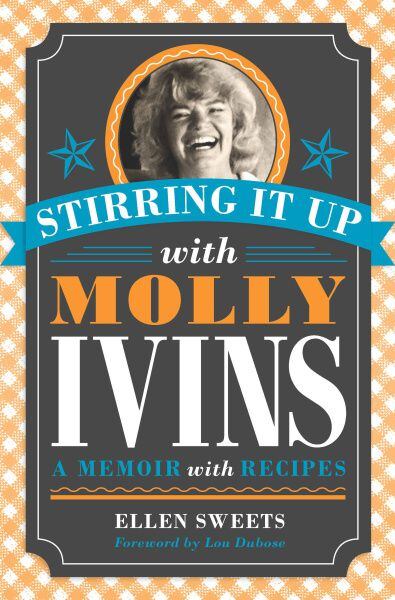 "Stirring It Up with Molly Ivins" by Ellen Sweets